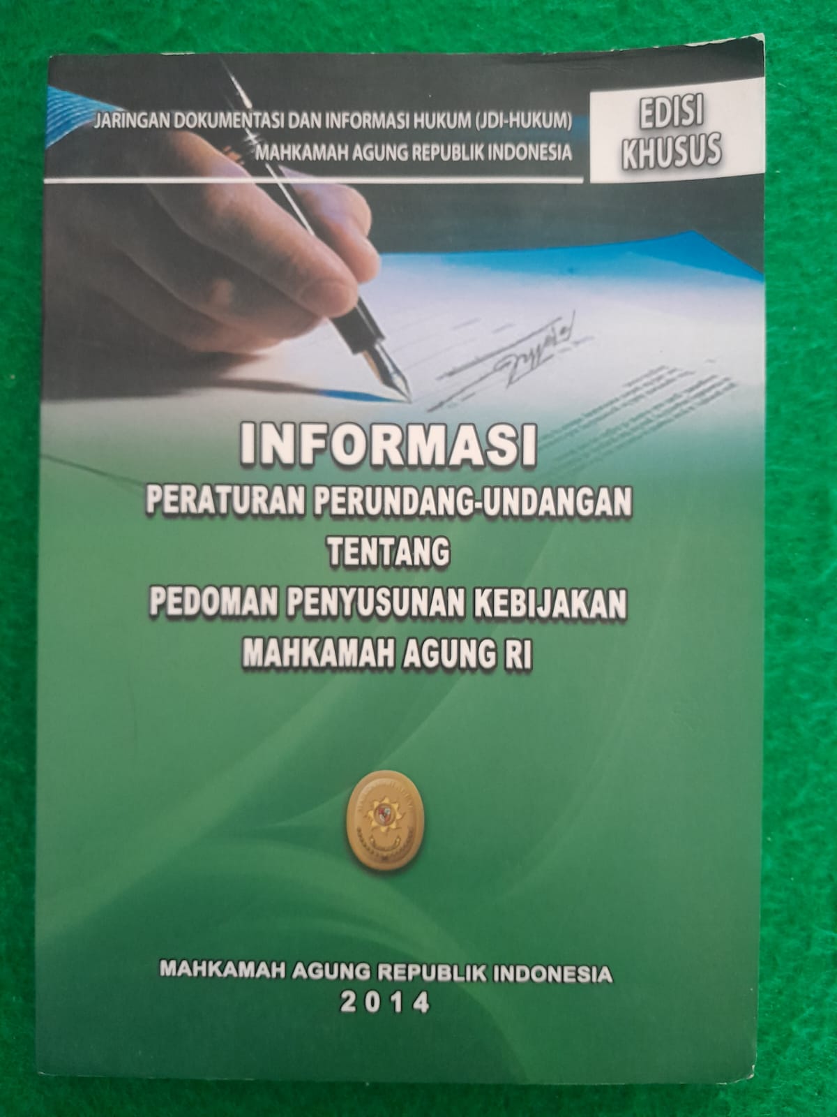 INFORMASI PERATURAN PERUNDANG-UNDANGAN TENTANG PEDOMAN PENYUSUNAN KEBIJAKAN MAHKAMAH AGUNG RI
