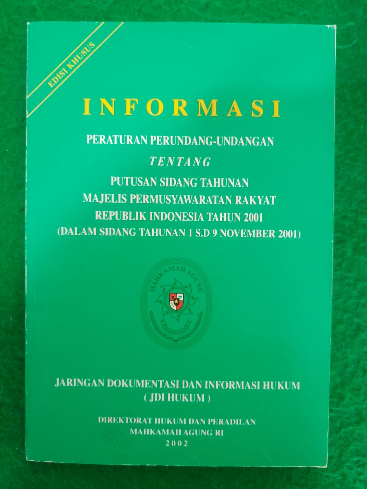INFORMASI PERATURAN PERUNDANG-UNDANGAN TENTANG PUTUSAN SIDANG TAHUNAN MAJELS PERMUSYAWARATAN RAKYAT REPUBLIK INDONESIA TAHUN 2001