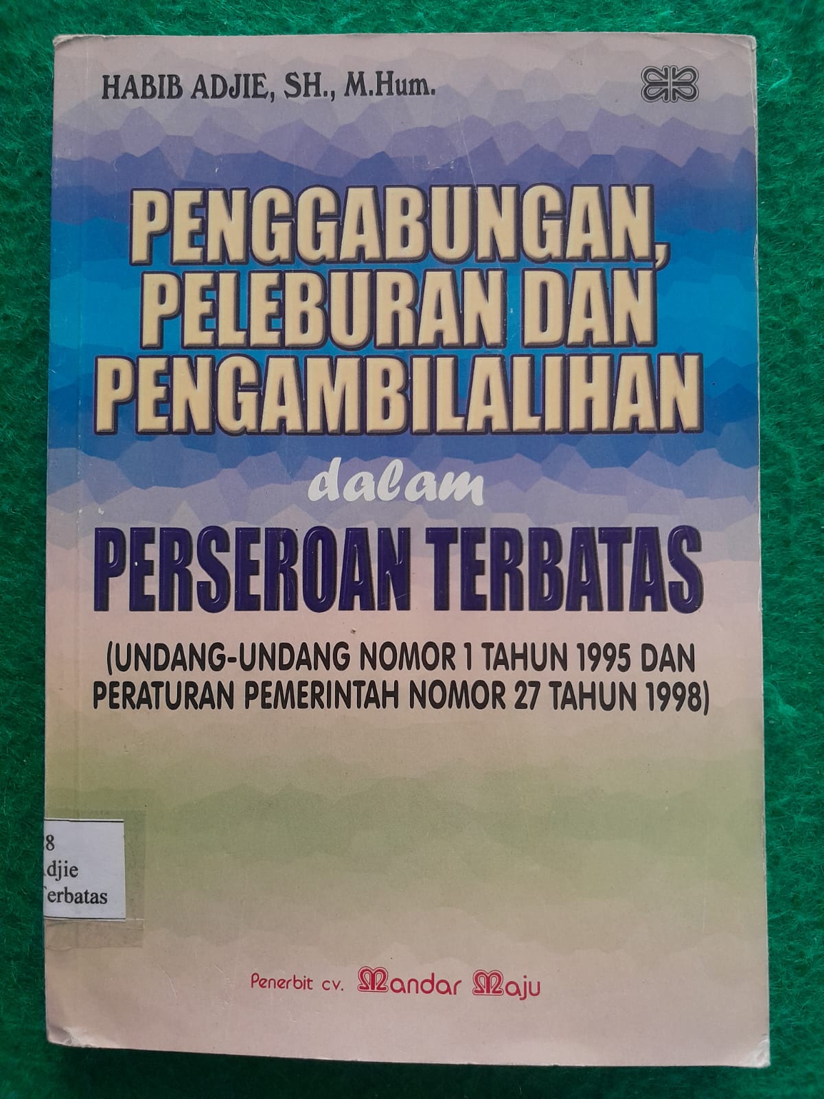 PENGABUNGAN PELEBURAN DAN PENGAMBILALIHAN DALAM PERSEROAN TERBATAS